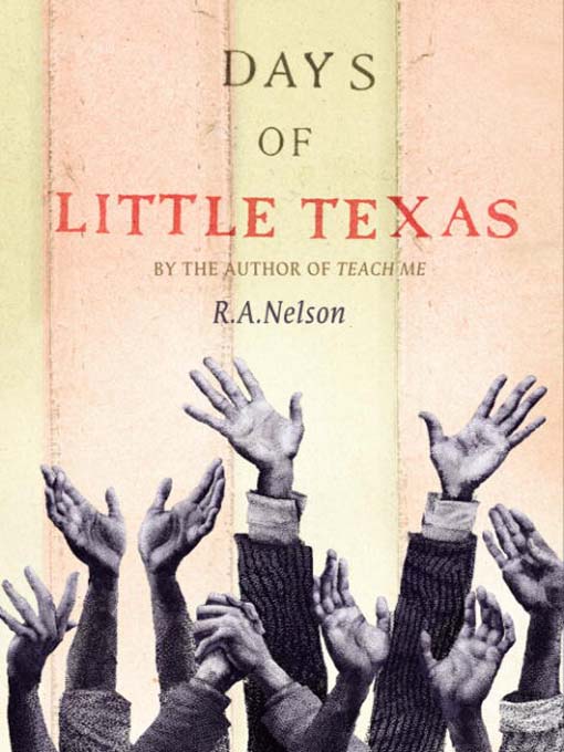 Title details for Days of Little Texas by R. A. Nelson - Wait list